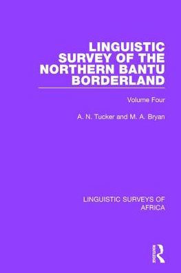 Linguistic Survey of the Northern Bantu Borderland: Volume Four