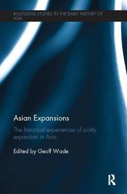 Asian Expansions: The Historical Experiences of Polity Expansion Asia