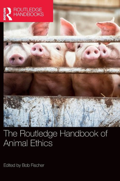The Routledge Handbook of Animal Ethics / Edition 1