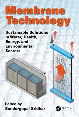 Membrane Technology: Sustainable Solutions in Water, Health, Energy and Environmental Sectors / Edition 1