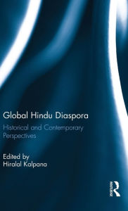 Title: Global Hindu Diaspora: Historical and Contemporary Perspectives, Author: Kalpana Hiralal