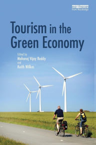 Title: Tourism in the Green Economy / Edition 1, Author: Maharaj Vijay Reddy