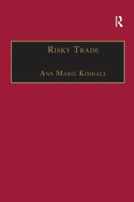 Title: Risky Trade: Infectious Disease in the Era of Global Trade / Edition 1, Author: Ann Marie Kimball