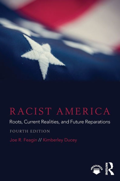 Racist America: Roots, Current Realities, and Future Reparations / Edition 4