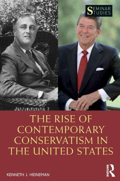 The Rise of Contemporary Conservatism in the United States / Edition 1