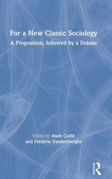 For a New Classic Sociology: Proposition, followed by Debate