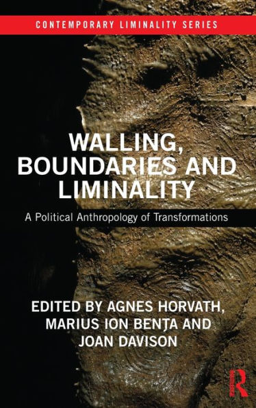 Walling, Boundaries and Liminality: A Political Anthropology of Transformations / Edition 1
