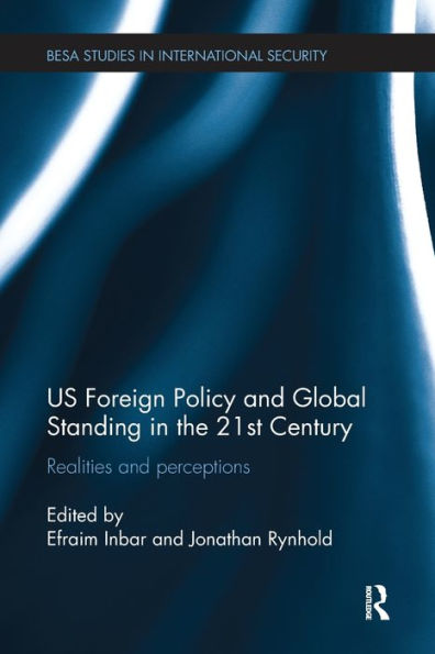 US Foreign Policy and Global Standing in the 21st Century: Realities and Perceptions