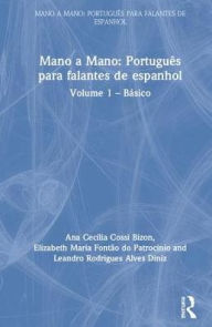 Title: Mano a Mano: Português para Falantes de Espanhol: Volume 1 - Básico / Edition 1, Author: Ana Cecília Cossi Bizon