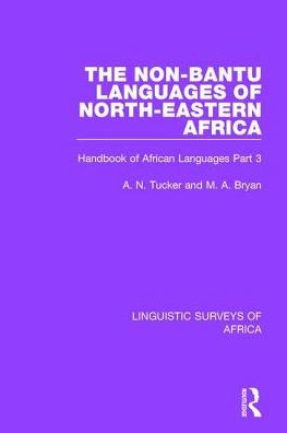 The Non-Bantu Languages of North-Eastern Africa: Handbook of African Languages Part 3 / Edition 1