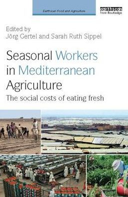 Seasonal Workers Mediterranean Agriculture: The Social Costs of Eating Fresh