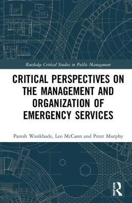 Critical Perspectives on the Management and Organization of Emergency Services / Edition 1