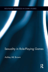 Title: Sexuality in Role-Playing Games, Author: Ashley ML Brown