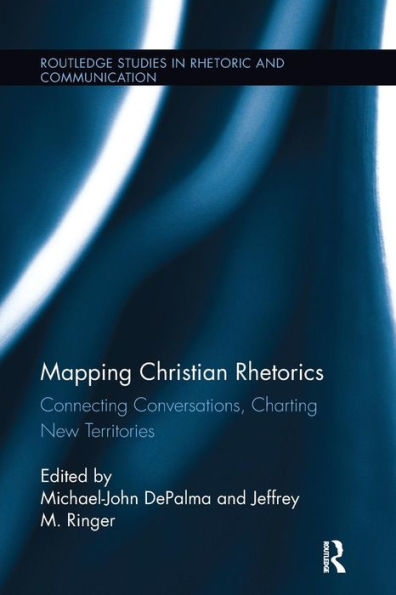 Mapping Christian Rhetorics: Connecting Conversations, Charting New Territories