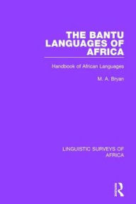 Title: The Bantu Languages of Africa: Handbook of African Languages / Edition 1, Author: M. A. Bryan