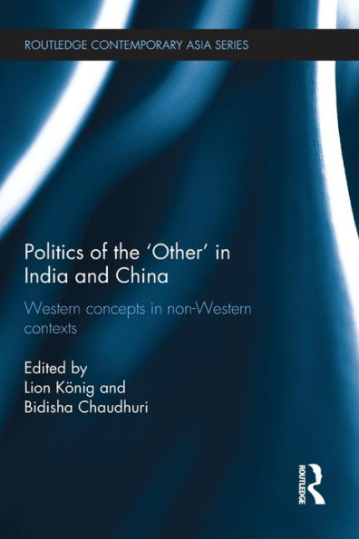 Politics of the 'Other' India and China: Western Concepts Non-Western Contexts