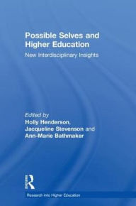 Title: Possible Selves and Higher Education: New Interdisciplinary Insights / Edition 1, Author: Holly Henderson