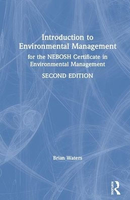 Introduction to Environmental Management: For the NEBOSH Certificate Management