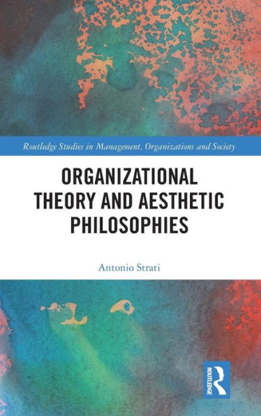 Organizational Theory and Aesthetic Philosophies / Edition 1