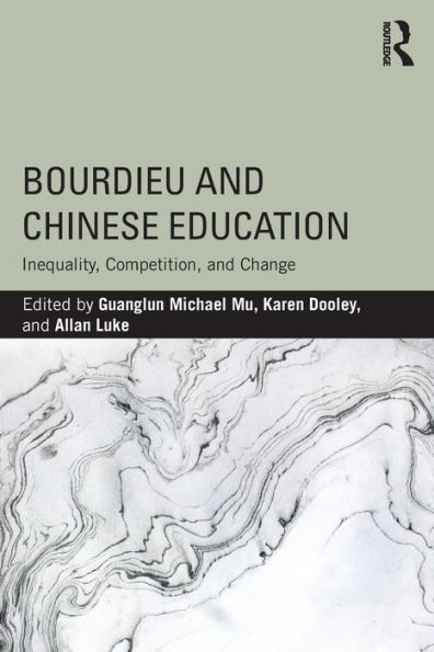 Bourdieu and Chinese Education: Inequality, Competition, and Change / Edition 1