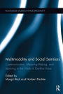Multimodality and Social Semiosis: Communication, Meaning-Making, and Learning in the Work of Gunther Kress