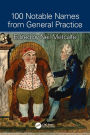 100 Notable Names from General Practice / Edition 1