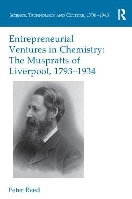 Entrepreneurial Ventures Chemistry: The Muspratts of Liverpool, 1793-1934