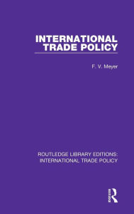 Title: International Trade Policy, Author: F.V. Meyer