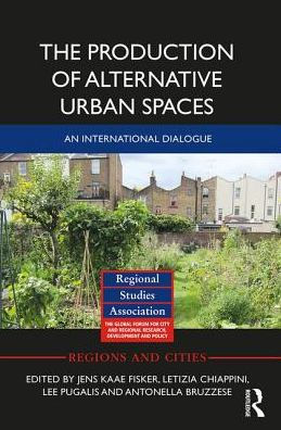 The Production of Alternative Urban Spaces: An International Dialogue