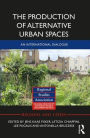 The Production of Alternative Urban Spaces: An International Dialogue