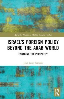 Israel's Foreign Policy Beyond the Arab World: Engaging Periphery