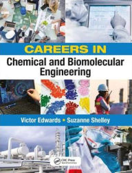 Title: Careers in Chemical and Biomolecular Engineering / Edition 1, Author: Victor Edwards