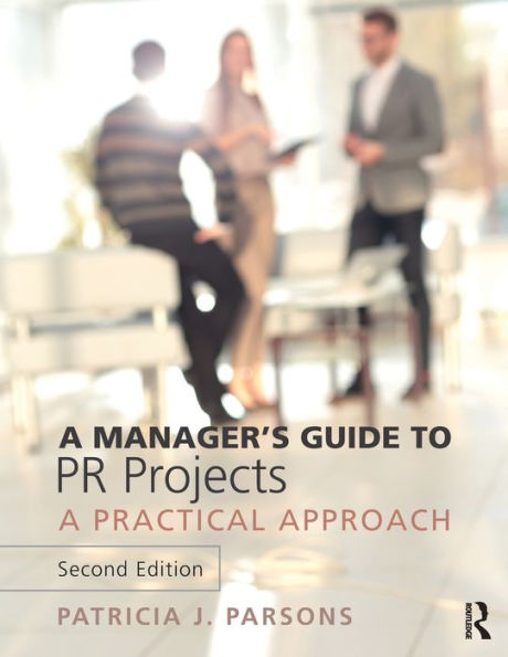 A Manager's Guide to PR Projects: A Practical Approach / Edition 2