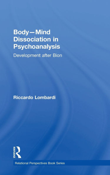 Body-Mind Dissociation in Psychoanalysis: Development after Bion