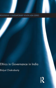 Title: Ethics in Governance in India / Edition 1, Author: Bidyut Chakrabarty