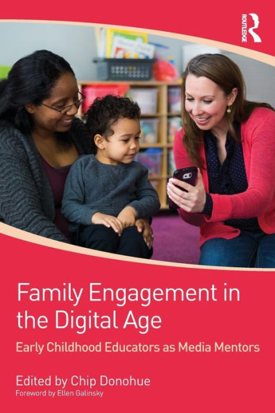 Family Engagement in the Digital Age: Early Childhood Educators as Media Mentors / Edition 1