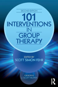 Title: 101 Interventions in Group Therapy / Edition 2, Author: Scott Simon Fehr