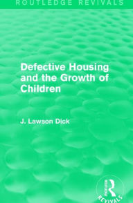 Title: Defective Housing and the Growth of Children, Author: J. Lawson Dick