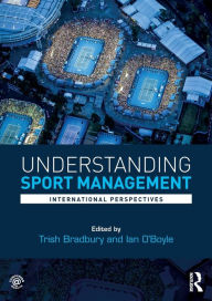Title: Understanding Sport Management: International perspectives / Edition 1, Author: Trish Bradbury