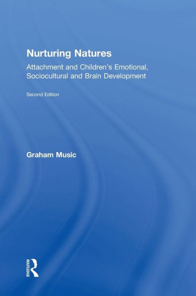 Nurturing Natures: Attachment and Children's Emotional, Sociocultural and Brain Development / Edition 2