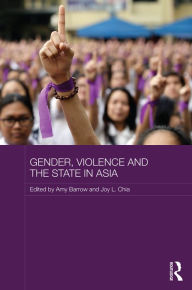 Title: Gender, Violence and the State in Asia / Edition 1, Author: Amy Barrow