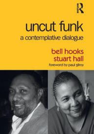 Title: Uncut Funk: A Contemplative Dialogue, Author: bell hooks