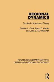 Title: Regional Dynamics: Studies in Adjustment Theory, Author: Gordon L. Clark