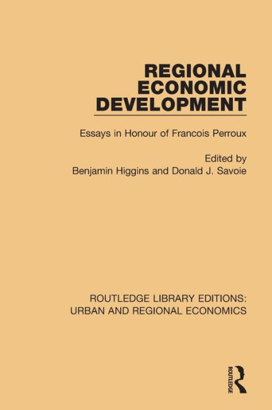 Regional Economic Development: Essays Honour of Francois Perroux