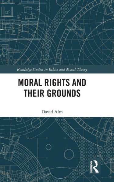 Moral Rights and Their Grounds / Edition 1