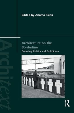 Architecture on the Borderline: Boundary Politics and Built Space