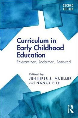 Curriculum in Early Childhood Education: Re-examined, Reclaimed, Renewed / Edition 2