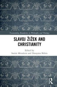 Title: Slavoj Zizek and Christianity / Edition 1, Author: Sotiris Mitralexis