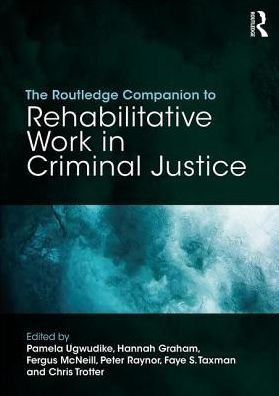 The Routledge Companion to Rehabilitative Work in Criminal Justice / Edition 1