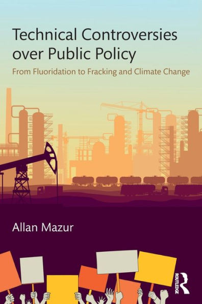 Technical Controversies over Public Policy: From Fluoridation to Fracking and Climate Change
